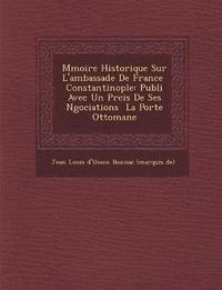 bokomslag M Moire Historique Sur L'Ambassade de France Constantinople