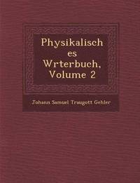 bokomslag Physikalisches W Rterbuch, Volume 2