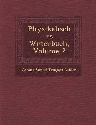 bokomslag Physikalisches W Rterbuch, Volume 2