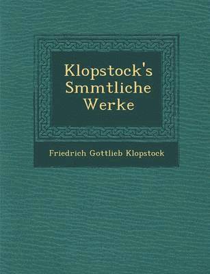 Klopstock's S Mmtliche Werke 1