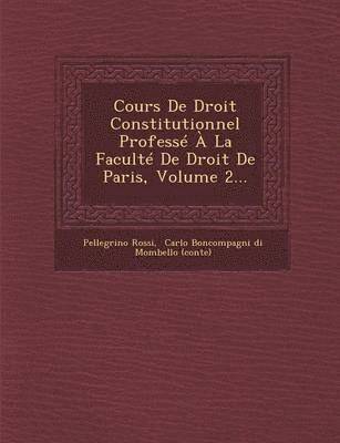 bokomslag Cours de Droit Constitutionnel Professe a la Faculte de Droit de Paris, Volume 2...