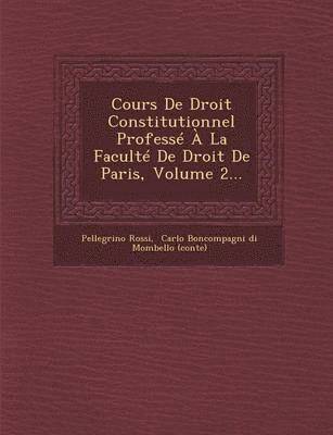 bokomslag Cours de Droit Constitutionnel Professe a la Faculte de Droit de Paris, Volume 2...