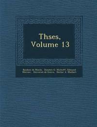 bokomslag Th&#65533;ses, Volume 13