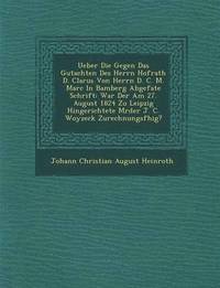 bokomslag Ueber Die Gegen Das Gutachten Des Herrn Hofrath D. Clarus Von Herrn D. C. M. Marc in Bamberg Abgefa Te Schrift