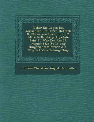 Ueber Die Gegen Das Gutachten Des Herrn Hofrath D. Clarus Von Herrn D. C. M. Marc in Bamberg Abgefa Te Schrift, Häftad