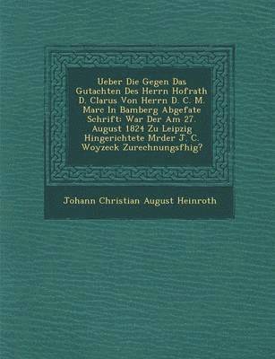 Ueber Die Gegen Das Gutachten Des Herrn Hofrath D. Clarus Von Herrn D. C. M. Marc in Bamberg Abgefa Te Schrift 1