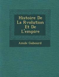 bokomslag Histoire de La R Volution Et de L'Empire