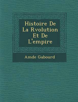 bokomslag Histoire de La R Volution Et de L'Empire