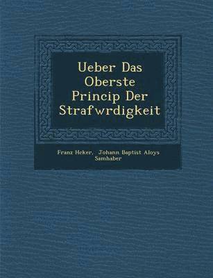 bokomslag Ueber Das Oberste Princip Der Strafw Rdigkeit