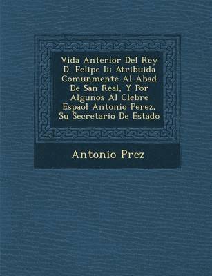 bokomslag Vida Anterior del Rey D. Felipe II