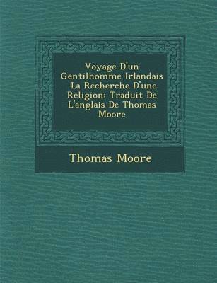 Thomas Moore - Voyage D'Un Gentilhomme Irlandais La Recherche D'Une Religion, Häftad