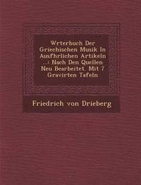bokomslag W?rterbuch Der Griechischen Musik In Ausf?hrlichen Artikeln ...