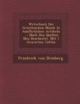 bokomslag W?rterbuch Der Griechischen Musik In Ausf?hrlichen Artikeln ...