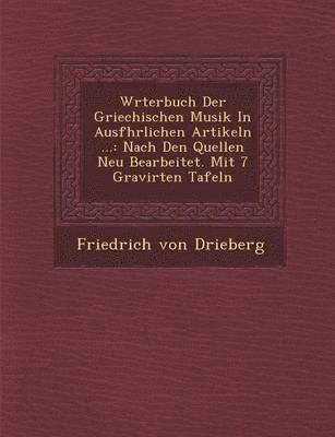 bokomslag Wrterbuch Der Griechischen Musik In Ausfhrlichen Artikeln ...