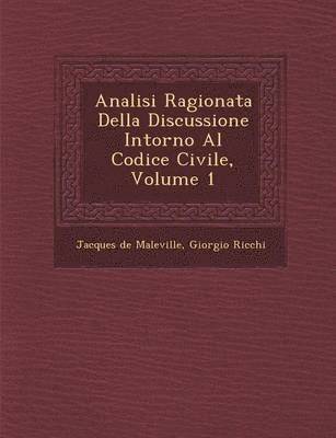 Analisi Ragionata Della Discussione Intorno Al Codice Civile, Volume 1