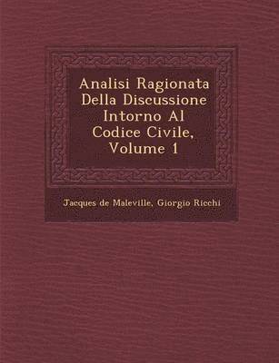 Analisi Ragionata Della Discussione Intorno Al Codice Civile, Volume 1 1