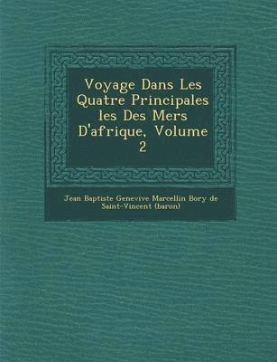 bokomslag Voyage Dans Les Quatre Principales Les Des Mers D'Afrique, Volume 2