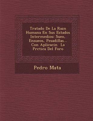 Tratado De La Raz&#65533;n Humana En Sus Estados Intermedios 1