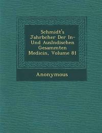 bokomslag Schmidt's Jahrb Cher Der In- Und Ausl Ndischen Gesammten Medicin, Volume 81