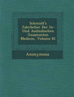 bokomslag Schmidt's Jahrb Cher Der In- Und Ausl Ndischen Gesammten Medicin, Volume 81