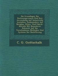 bokomslag Die Grundlagen Des Rechnungswesens Und Ihre Anwendung Auf Industrielle Anstalten, Insbesondere Auf Bergbau, H Tten- Und Fabrik-Betrieb