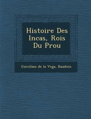 bokomslag Histoire Des Incas, Rois Du P Rou