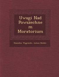 bokomslag Uwagi Nad Powszechnem Moratorium