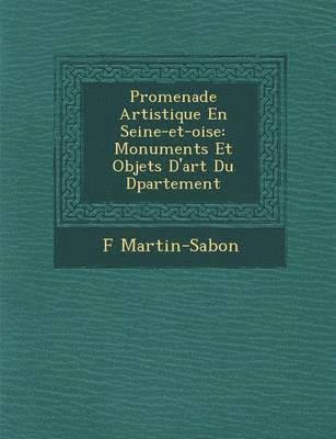 bokomslag Promenade Artistique En Seine-Et-Oise: Monuments Et Objets D'Art Du D Partement