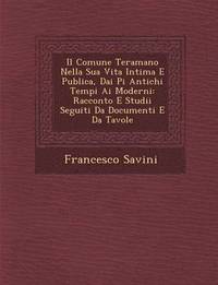 bokomslag Il Comune Teramano Nella Sua Vita Intima E Publica, Dai Pi Antichi Tempi AI Moderni