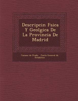 bokomslag Descripci?n F?sica Y Geol?gica De La Provincia De Madrid