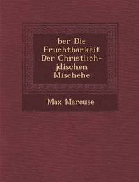 bokomslag &#65533;ber Die Fruchtbarkeit Der Christlich-j&#65533;dischen Mischehe