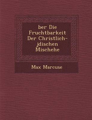 �ber Die Fruchtbarkeit Der Christlich-j�dischen Mischehe