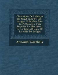 bokomslag Chronique de L'Abbaye de Saint-Andr E Lez-Bruges: Publi Ee Pour La PR Emiere Fois D'Aprles Le Manuscrit de La Bibliothleque de La Ville de Bruges