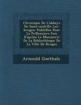 bokomslag Chronique de L'Abbaye de Saint-Andr E Lez-Bruges