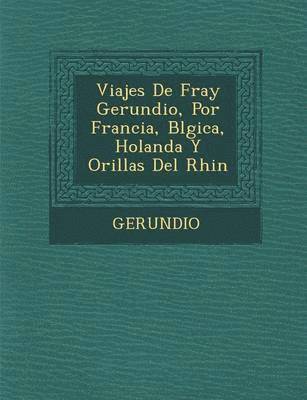 Viajes de Fray Gerundio, Por Francia, B Lgica, Holanda y Orillas del Rhin 1