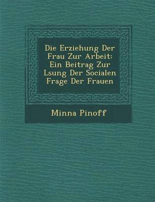 bokomslag Die Erziehung Der Frau Zur Arbeit