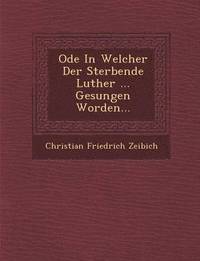 bokomslag Ode in Welcher Der Sterbende Luther ... Gesungen Worden...