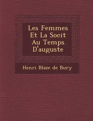 bokomslag Les Femmes Et La Soci T Au Temps D'Auguste