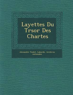 bokomslag Layettes Du Tr Sor Des Chartes