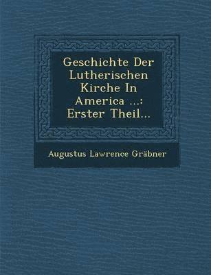 Geschichte Der Lutherischen Kirche In America ... 1
