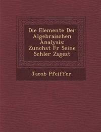 bokomslag Die Elemente Der Algebraischen Analysis