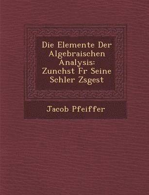 bokomslag Elemente Der Algebraischen Analysis