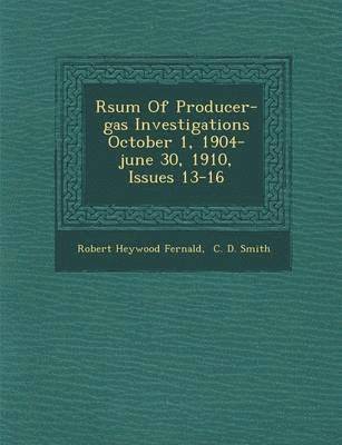 bokomslag R?sum? Of Producer-gas Investigations October 1, 1904-june 30, 1910, Issues 13-16
