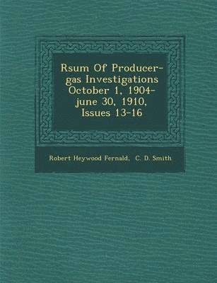 bokomslag Rsum Of Producer-gas Investigations October 1, 1904-june 30, 1910, Issues 13-16