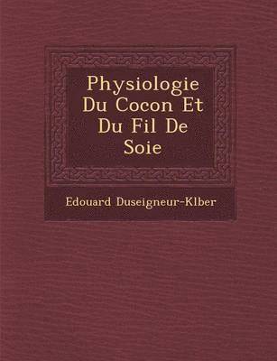 Physiologie Du Cocon Et Du Fil de Soie 1