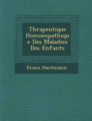 bokomslag Th&#65533;rapeutique Homoeopathique Des Maladies Des Enfants