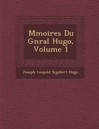 bokomslag M Moires Du G N Ral Hugo, Volume 1