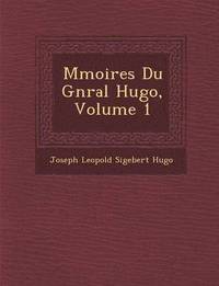 bokomslag M Moires Du G N Ral Hugo, Volume 1