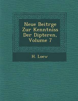 Neue Beitr�ge Zur Kenntniss Der Dipteren, Volume 7
