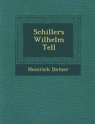 Heinrich Duntzer - Schillers Wilhelm Tell, Häftad